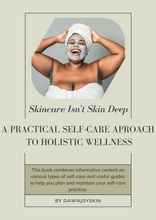 Load image into Gallery viewer, Skincare Isn&#39;t Skin Deep - A Practical Self-Care Approach to Holistic Wellness
